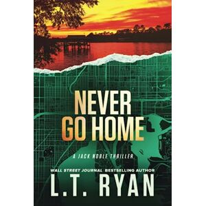 Ryan, L.T. Never Go Home (Jack Noble) Ryan, L.T. Never Go Home (Jack Noble)