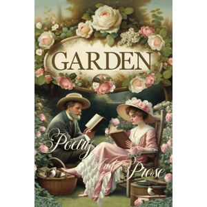 Hubbard, Maree Garden Poetry And Prose: A Collection Of Classic And Contemporary Uplifting Poetry and Prose Hubbard, Maree Garden Poetry And Prose: A Collection Of Classic And Contemporary Uplifting Poetry and Prose