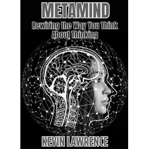 Ward, Anthony MetaMind: Rewiring the Way You Think About Thinking Ward, Anthony MetaMind: Rewiring the Way You Think About Thinking