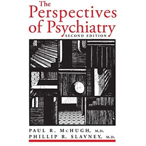McHugh, M.D. Paul R. R. The Perspectives of Psychiatry McHugh, M.D. Paul R. R. The Perspectives of Psychiatry