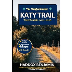 BENJAMIN, HADDOX The Comprehensive Katy Trail Travel Guide 2025-2026: A Budget-Friendly Companion to Explore Missouri’s Legendary Rail, Local Gem, and Charming Towns BENJAMIN, HADDOX The Comprehensive Katy Trail Travel Guide 2025-2026: A Budget-Friendly Companion to Explore Missouri’s Legendary Rail, Local Gem, and Charming Towns