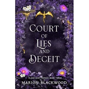 Blackwood, Marion Court of Lies and Deceit: 3 (Flame and Thorns) Blackwood, Marion Court of Lies and Deceit: 3 (Flame and Thorns)