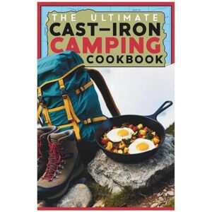 Zora Vespan The Ultimate Cast-Iron Camping Cookbook: Simple and Flavorful Meals for Your Next Camping Adventure Zora Vespan The Ultimate Cast-Iron Camping Cookbook: Simple and Flavorful Meals for Your Next Camping Adventure