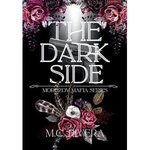Rivera, M C The Dark Side: Morozov Mafia Series: 1 Rivera, M C The Dark Side: Morozov Mafia Series: 1