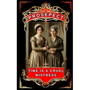 Publishing, Prosepect Time is a Cruel Mistress Publishing, Prosepect Time is a Cruel Mistress