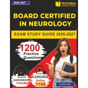 Osei, Hayden Board Certified in Neurology Exam Study Guide 2026-2027: 1200 Practice Questions with Detailed Explanations Covering all Exam Domains Osei, Hayden Board Certified in Neurology Exam Study Guide 2026-2027: 1200 Practice Questions with Detailed Explanations Covering all Exam Domains