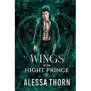 Thorn, Alessa Wings of the Night Prince: A Fated Mates Fae Romance (Wrath of the Fae, Book 3) (The Fae Universe) Thorn, Alessa Wings of the Night Prince: A Fated Mates Fae Romance (Wrath of the Fae, Book 3) (The Fae Universe)