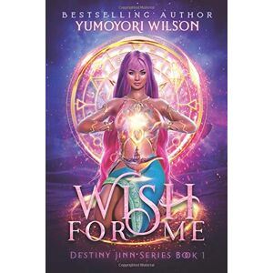 Wilson Wish For Me (Destiny Jinn Series) Wilson Wish For Me (Destiny Jinn Series)