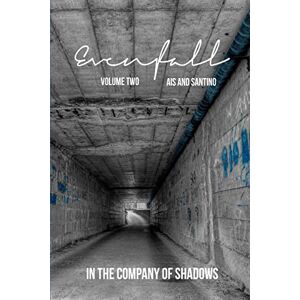 Santino Evenfall Volume II: Director's Cut (In the Company of Shadows) Santino Evenfall Volume II: Director's Cut (In the Company of Shadows)