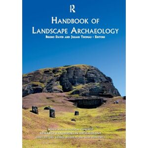 Handbook of Landscape Archaeology: Volume 1: 01 (World Archaeological Congress Research Handbooks in Archaeology) Handbook of Landscape Archaeology: Volume 1: 01 (World Archaeological Congress Research Handbooks in Archaeology)