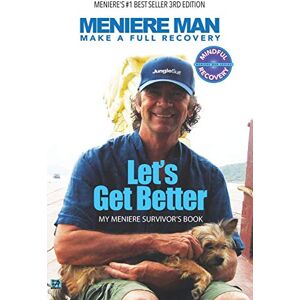 Man, Meniere Meniere Man. Let’s Get Better: Make A Full Recovery. My Meniere Survivors Book: 2 (Meniere Man Mindful Recovery Series) Man, Meniere Meniere Man. Let’s Get Better: Make A Full Recovery. My Meniere Survivors Book: 2 (Meniere Man Mindful Recovery Series)