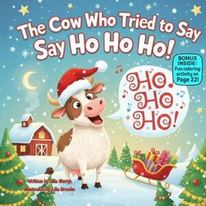 Storm, Ella The Cow Who Tried to Say Ho Ho Ho!: A Funny Christmas Rhyme About Finding Your Voice & Being Yourself (kids christmas books) Storm, Ella The Cow Who Tried to Say Ho Ho Ho!: A Funny Christmas Rhyme About Finding Your Voice & Being Yourself (kids christmas books)
