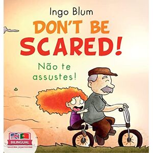 Blum, Ingo Don't be scared! Não te Assustes!: Bilingual Children's Picture Book in English-Portuguese. Suitable for kindergarten, elementary school, and at home!: 3 (Kids Learn Portuguese) Blum, Ingo Don't be scared! Não te Assustes!: Bilingual Children's Picture Book in English-Portuguese. Suitable for kindergarten, elementary school, and at home!: 3 (Kids Learn Portuguese)