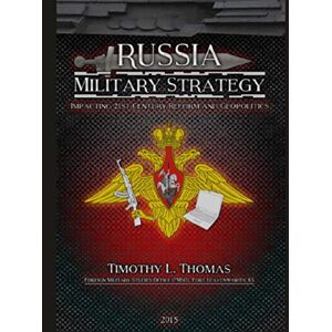 Army Foreign Military Studies Office Russia Military Strategy: Impacting 21st Century Reform and Geopolitics Army Foreign Military Studies Office Russia Military Strategy: Impacting 21st Century Reform and Geopolitics