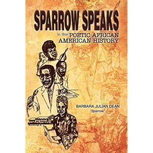 Sparrow, Barbara Julian Dean Sparrow Speaks in This Poetic African American History Sparrow, Barbara Julian Dean Sparrow Speaks in This Poetic African American History