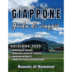 Hammad, Bussola di GIAPPONE Guida turistica 2025: Scopri il meglio del Giappone: pianifica il tuo viaggio, esplora città, scopri tesori nascosti, impara il galateo e assapora la cucina autentica. Hammad, Bussola di GIAPPONE Guida turistica 2025: Scopri il meglio del Giappone: pianifica il tuo viaggio, esplora città, scopri tesori nascosti, impara il galateo e assapora la cucina autentica.