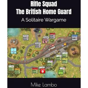 Lambo, Mike Rifle Squad The British Home Guard: A Solitaire Wargame Lambo, Mike Rifle Squad The British Home Guard: A Solitaire Wargame