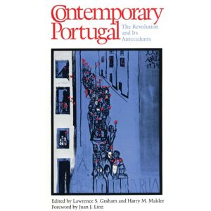 University of Texas Press Contemporary Portugal: The Revolution and Its Antecedents University of Texas Press Contemporary Portugal: The Revolution and Its Antecedents