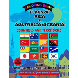 John, Karyan Flags of Asia and Australia (Oceania) Coloring book Countries and Territories: Color 79 flags, learn interesting facts, figure out fun puzzles and quizzes. John, Karyan Flags of Asia and Australia (Oceania) Coloring book Countries and Territories: Color 79 flags, learn interesting facts, figure out fun puzzles and quizzes.