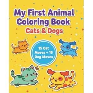 Thansun, St Cats & Dogs in Action: Fun Animal Movement Coloring Book for Kids Ages 3–6": "Easy & Adorable Designs to Help Little Learners Explore Animal Movements, Boost Creativity, and Improve Hand Control Thansun, St Cats & Dogs in Action: Fun Animal Movement Coloring Book for Kids Ages 3–6": "Easy & Adorable Designs to Help Little Learners Explore Animal Movements, Boost Creativity, and Improve Hand Control