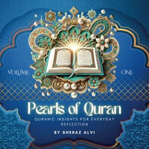 Alvi, Sheraz Pearls of the Quran Volume 1: Exploring Divine Wisdom One Verse a Day: Discover the Timeless Wisdom of the Quran one verse a day (Pearls of Quran) Alvi, Sheraz Pearls of the Quran Volume 1: Exploring Divine Wisdom One Verse a Day: Discover the Timeless Wisdom of the Quran one verse a day (Pearls of Quran)