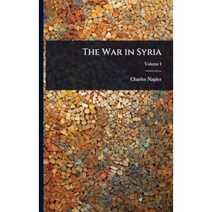 Napier, Charles The War in Syria Napier, Charles The War in Syria