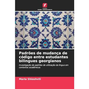 Shioshvili, Maria Padrões de mudança de código entre estudantes bilingues georgianos: Investigação de padrões de utilização da língua em contextos académicos Shioshvili, Maria Padrões de mudança de código entre estudantes bilingues georgianos: Investigação de padrões de utilização da língua em contextos académicos