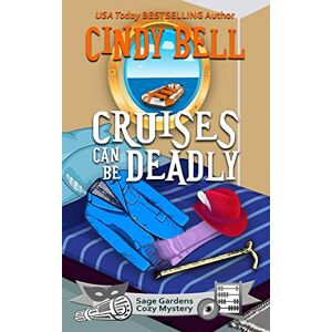 Bell, Cindy Cruises Can Be Deadly: 14 (Sage Gardens Cozy Mystery) Bell, Cindy Cruises Can Be Deadly: 14 (Sage Gardens Cozy Mystery)