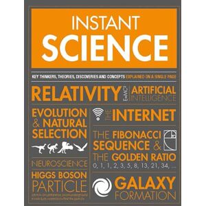 Crouch, Jennifer Instant Science: Key thinkers, theories, discoveries and concepts explained on a single page Crouch, Jennifer Instant Science: Key thinkers, theories, discoveries and concepts explained on a single page