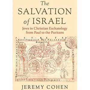 Cornell University Press The Salvation of Israel: Jews in Christian Eschatology from Paul to the Puritans (Medieval Societies, Religions, and Cultures) Cornell University Press The Salvation of Israel: Jews in Christian Eschatology from Paul to the Puritans (Medieval Societies, Religions, and Cultures)