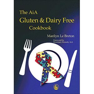 Compiled by Marilyn Le Breton The AiA Gluten and Dairy Free Cookbook: Diagnosis and Treatment Within an Educational Setting Compiled by Marilyn Le Breton The AiA Gluten and Dairy Free Cookbook: Diagnosis and Treatment Within an Educational Setting