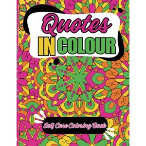Crew, Mrs Leanne E Quotes In Colour Self Care Coloring Book: Anxiety and Stress Relief Self Help Coloring Book for Adults and Kids with Motivational and Inspirational ... Your Way to Calm, A Self-Care Coloring Book Crew, Mrs Leanne E Quotes In Colour Self Care Coloring Book: Anxiety and Stress Relief Self Help Coloring Book for Adults and Kids with Motivational and Inspirational ... Your Way to Calm, A Self-Care Coloring Book