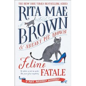 Brown, Rita Mae Feline Fatale: A Mrs. Murphy Mystery Brown, Rita Mae Feline Fatale: A Mrs. Murphy Mystery