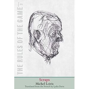 Leiris, Michel Scraps: Volume 2: The Rules of the Game (The Margellos World Republic of Letters): The Rules of the Game, Volume 2 Leiris, Michel Scraps: Volume 2: The Rules of the Game (The Margellos World Republic of Letters): The Rules of the Game, Volume 2