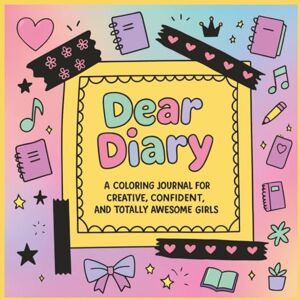 Books, GlowBean Dear Diary, A Coloring Journal Book for Girls: Empowering Prompts and Doodle Pages for Tween Girls Books, GlowBean Dear Diary, A Coloring Journal Book for Girls: Empowering Prompts and Doodle Pages for Tween Girls