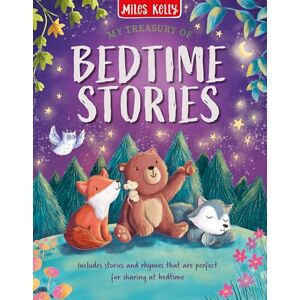 Miles Kelly Publishing Ltd My Treasury of Bedtime Stories: A captivating, gorgeously illustrated collection of bedtime stories and nursery rhymes to read with children aged 5 and above. Miles Kelly Publishing Ltd My Treasury of Bedtime Stories: A captivating, gorgeously illustrated collection of bedtime stories and nursery rhymes to read with children aged 5 and above.