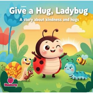 Books, Dhunberry Give a Hug, Ladybug: A Rhyming Story About Kindness and Hugs (The 100 Book Kids Collection) Books, Dhunberry Give a Hug, Ladybug: A Rhyming Story About Kindness and Hugs (The 100 Book Kids Collection)