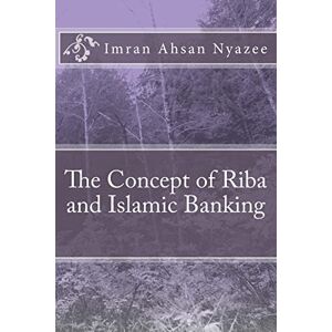 Nyazee, Imran Ahsan Khan The Concept of Riba and Islamic Banking Nyazee, Imran Ahsan Khan The Concept of Riba and Islamic Banking