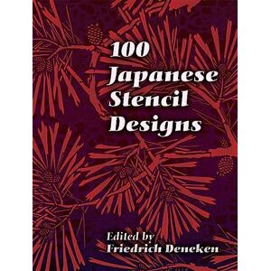 Deneken, Friedrich 100 Japanese Stencil Designs (Dover Pictorial Archive) Deneken, Friedrich 100 Japanese Stencil Designs (Dover Pictorial Archive)