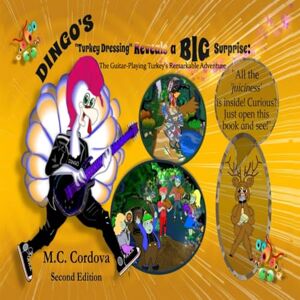 Cordova, M.C. DINGO's Turkey Dressing Reveals a BIG Surprise: The Guitar-Playing Turkey's Remarkable Adventure Cordova, M.C. DINGO's Turkey Dressing Reveals a BIG Surprise: The Guitar-Playing Turkey's Remarkable Adventure