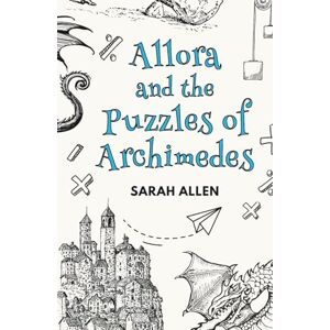 Allen, Sarah Allora and the Puzzles of Archimedes: Fairy Tale Physics Allen, Sarah Allora and the Puzzles of Archimedes: Fairy Tale Physics