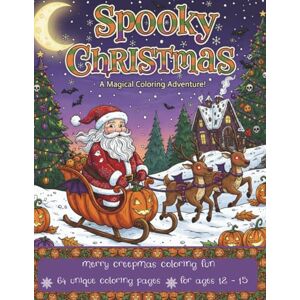 Johnson, Ann Caroline Spooky Christmas A Magical Coloring Adventure. Merry Creepmas Coloring Fun. 64 unique coloring pages, for ages 12-15: Unleash a Ghoulishly Festive ... Coloring Book Series for kids and teenages) Johnson, Ann Caroline Spooky Christmas A Magical Coloring Adventure. Merry Creepmas Coloring Fun. 64 unique coloring pages, for ages 12-15: Unleash a Ghoulishly Festive ... Coloring Book Series for kids and teenages)