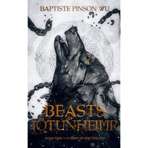 Pinson Wu, Baptiste Beasts of Jötunheimr: 2 (The Army of One) Pinson Wu, Baptiste Beasts of Jötunheimr: 2 (The Army of One)