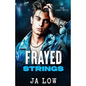 Low, JA Frayed Strings : Grumpy Sunshine Rockstar Romance: 1 (The Lost Boys) Low, JA Frayed Strings : Grumpy Sunshine Rockstar Romance: 1 (The Lost Boys)
