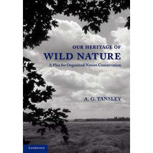 Tansley, Arthur George Our Heritage of Wild Nature Tansley, Arthur George Our Heritage of Wild Nature