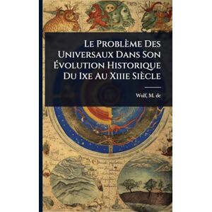 Le Problème Des Universaux Dans Son Évolution Historique Du Ixe Au Xiiie Siècle Le Problème Des Universaux Dans Son Évolution Historique Du Ixe Au Xiiie Siècle