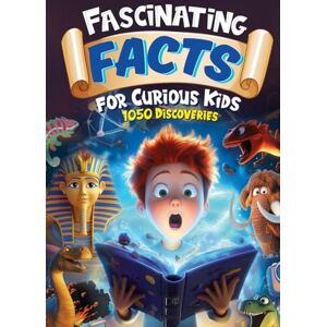 Collins, Kristine Fascinating Facts For Curious Kids: 1050 Discoveries And Fun Facts For Kids from Dinosaurs to Volcanoes and Ancient Empires to Superfoods! (Awesome Facts for Ages 8-12) Collins, Kristine Fascinating Facts For Curious Kids: 1050 Discoveries And Fun Facts For Kids from Dinosaurs to Volcanoes and Ancient Empires to Superfoods! (Awesome Facts for Ages 8-12)