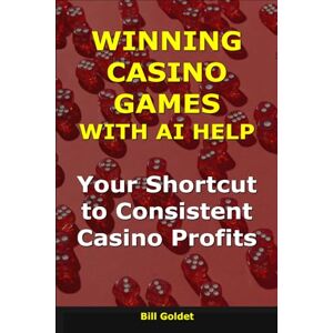 Goldet, Bill Winning Casino Games with AI Help: Your Shortcut to Consistent Casino Profits (AI for Big Wins) Goldet, Bill Winning Casino Games with AI Help: Your Shortcut to Consistent Casino Profits (AI for Big Wins)