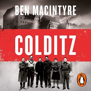Macintyre, Ben Colditz: Prisoners of the Castle: The incredible true story of WW2's most infamous Nazi prison from the Sunday Times bestseller Macintyre, Ben Colditz: Prisoners of the Castle: The incredible true story of WW2's most infamous Nazi prison from the Sunday Times bestseller