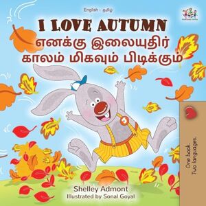 Admont, Shelley I Love Autumn (English Tamil Bilingual Children's Book) (English Tamil Bilingual Collection) Admont, Shelley I Love Autumn (English Tamil Bilingual Children's Book) (English Tamil Bilingual Collection)